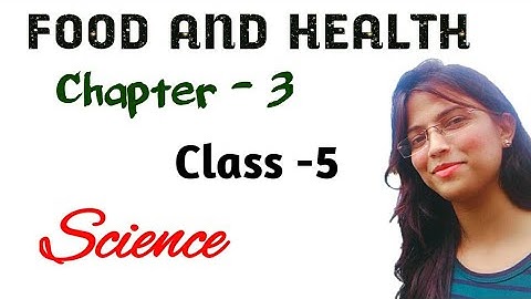 Food and Health # Class -5 # Science # Chapter -3 # ICSE syllabus