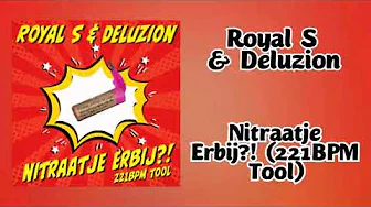 Royal S & Deluzion - Nitraatje Erbij (221 BPM Tool) Royal S & Deluzion - Nitraatje Erbij (221 BPM Tool)