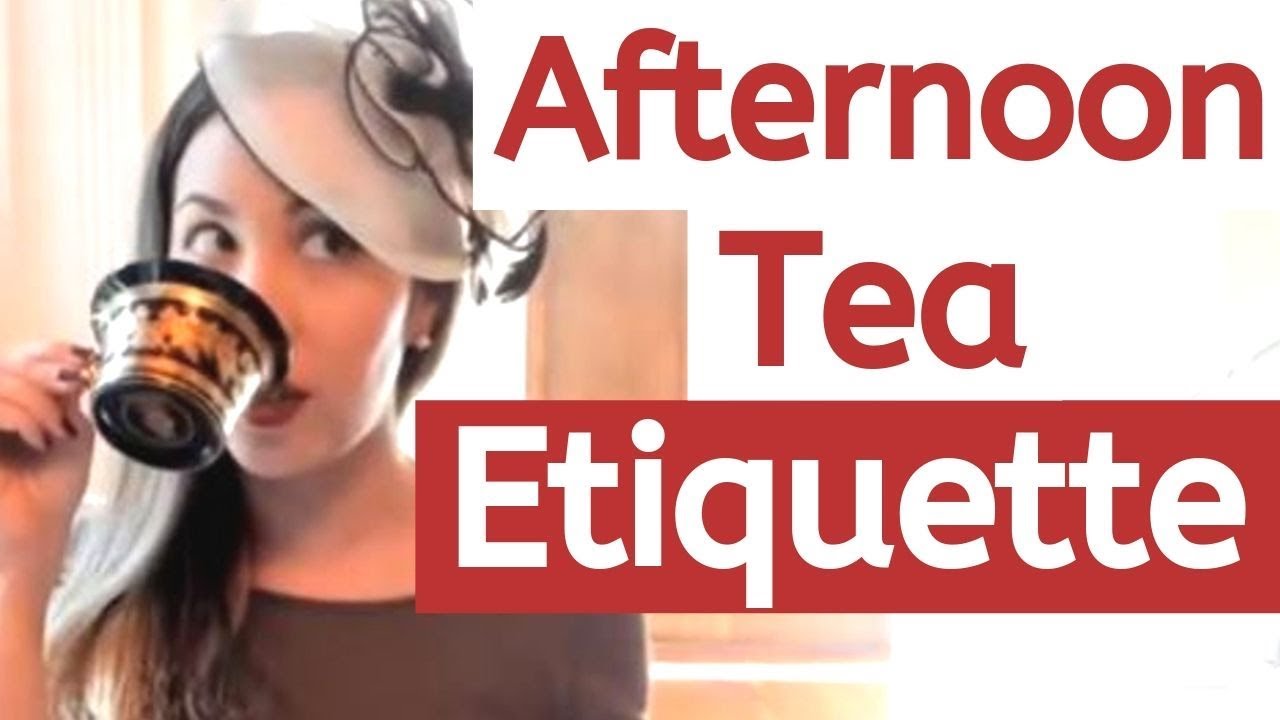 Afternoon Tea Etiquette YouTube