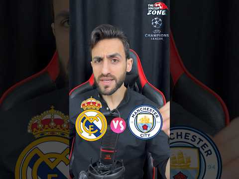 من سينتصر بين ريال مدريد و مانشستر سيتي في نصف نهائي دوري ابطال اوروبا