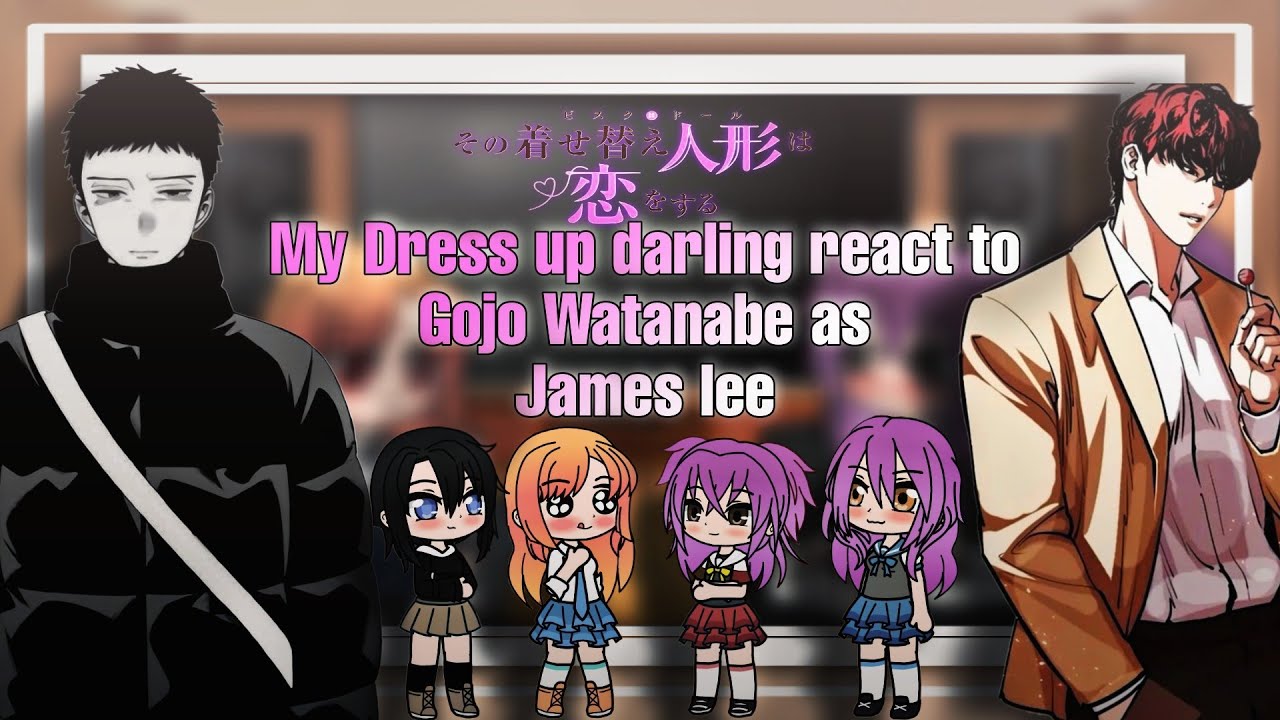 My Dress-Up Darling react to Gojo as James Lee || My Dress Up Darling x Lookism || Gacha React