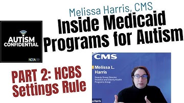 Inside Medicaid HCBS for Autism, Part 2: The Settings Rule, with Melissa Harris, CMS