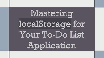 Mastering localStorage for Your To-Do List Application