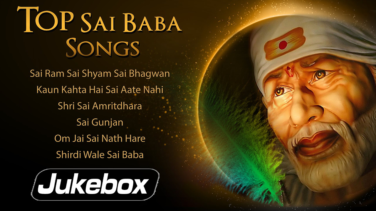 Top 10 Sai Baba Songs  Popular Sai Bhajans   Sai Ram Sai Shyam   Shirdi Wale Sai Baba