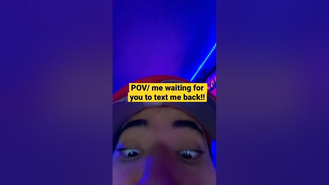 pov-me-waiting-for-you-to-text-me-back-youtube