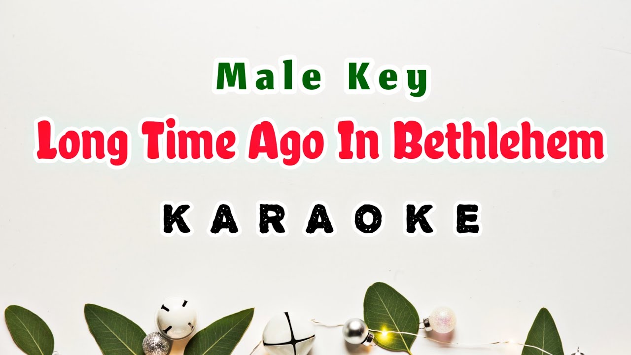 long-time-ago-in-bethlehem-karaoke-male-key-youtube