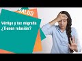 ¿Qué relación tienen el vértigo y las migrañas? | Salud