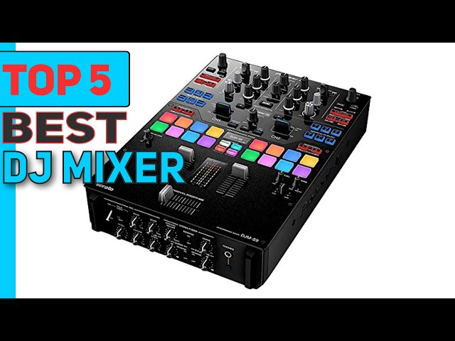 Top 5 Best Dj Mixer 2023 class=