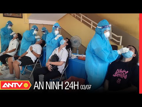 An ninh 24h ngày 3/7: Phú Yên ghi nhận một bệnh nhân tử vong | ANTV