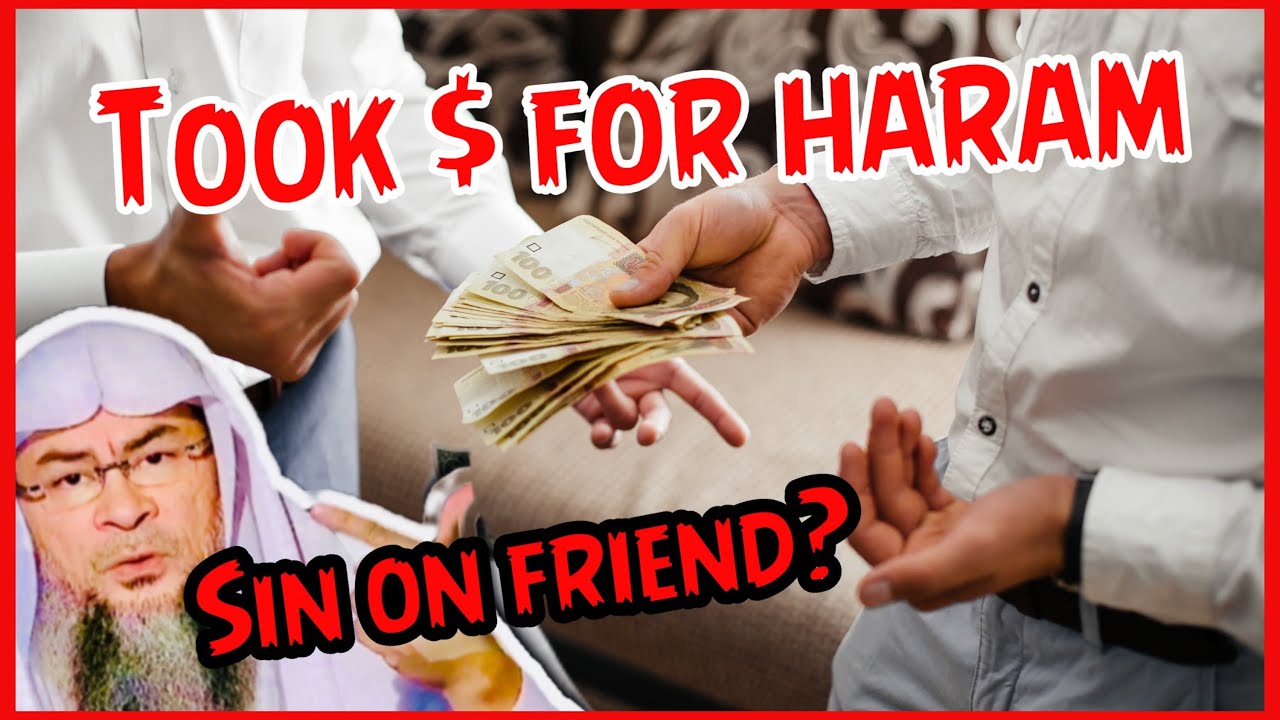 If I get some money from a friend and use it for Haram, is there any