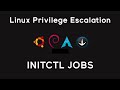 Linux Privilege Escalation - Initctl Jobs
