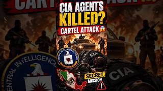 CIA Operatives Killed in Mexico? Shocking Cartel Operation Sparks Investigation.