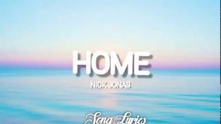 Nick Jonas - Home ( Lyrics )🎵