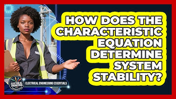How Does The Characteristic Equation Determine System Stability? - Electrical Engineering Essentials