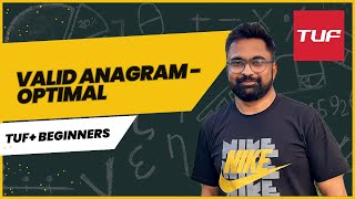 TUF+ Basic String - Valid Anagram | Optimal Wealth