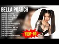 B.e.l.l.a P.o.a.r.c.h Greatest Hits ~ Top 100 Artists To Listen in 2023