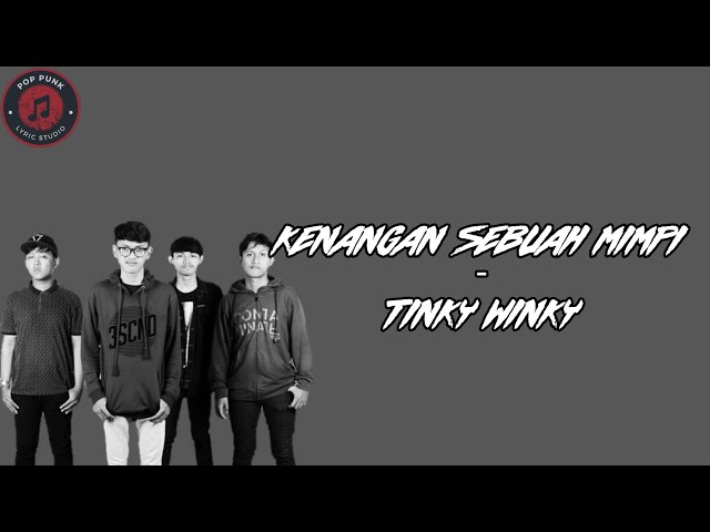 TINKY WINKY - KENANGAN SEBUAH MIMPI LYRIC class=