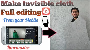 Make invisible cloth from mobile full editing. Kinemaster