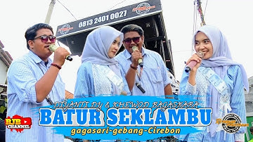 BATUR SEKLAMBU‼️| VOC. DIYANTI DY & KHEWOD BAGASKARA | NEW XTREME PRATAMA | GAGASARI CIREBON 2025 |