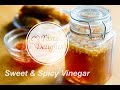 How To Make Sweet & Spicy Vinegar