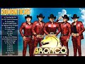 BRONCO 20 GRANDES EXITOS -  BRONCO 20 SUPER ÉXITOS ROMÁNTICOS   LO MEJOR DE BRONCO 2