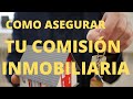 Como asegurar tu comisión inmobiliaria