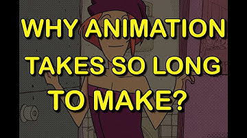 Why Does Animation Take So Long To Make?