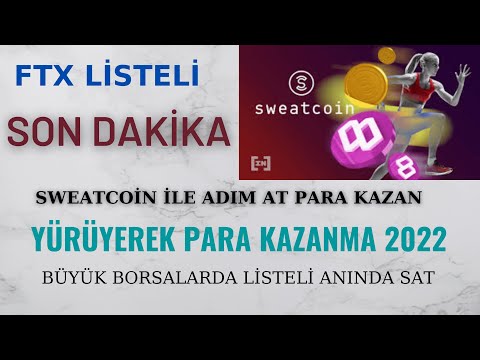 SWEATCOİN İLE ADIM AT PARA KAZAN FTX LİSTELİ YÜRÜYEREK PARA KAZANMA 2022