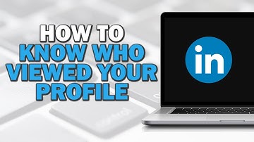 How To Know Who Viewed Your Profile On LinkedIn (Quick Tutorial)