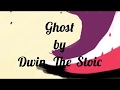 Dwin, The Stoic - Ghost (Lyric Video)