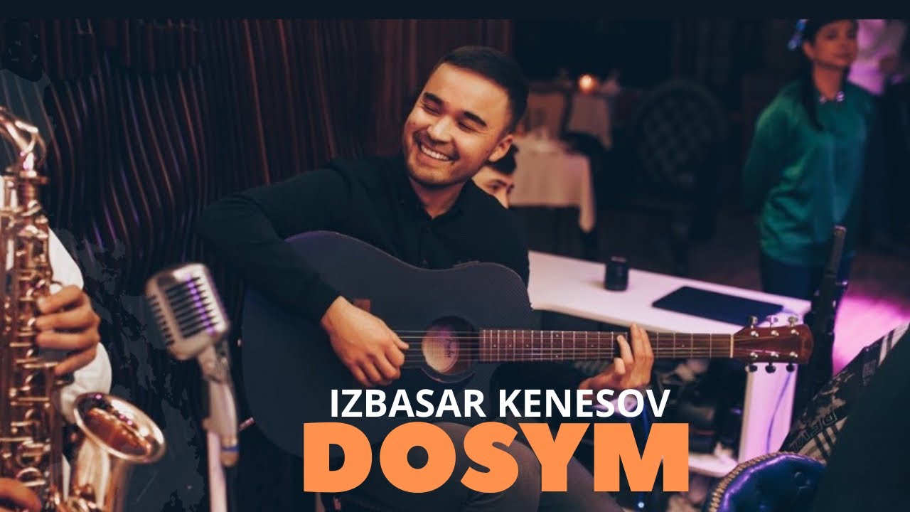Watch Dosym - IZBASAR KENESOV on YouTube Watch Dosym - IZBASAR KENESOV on YouTube