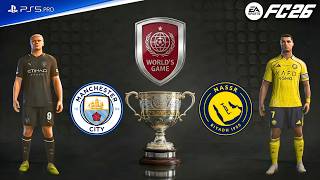 FC 26 - Al Nassr vs Manchester City | The World's Game | Jérémy Doku vs Sadio Mané epic battle