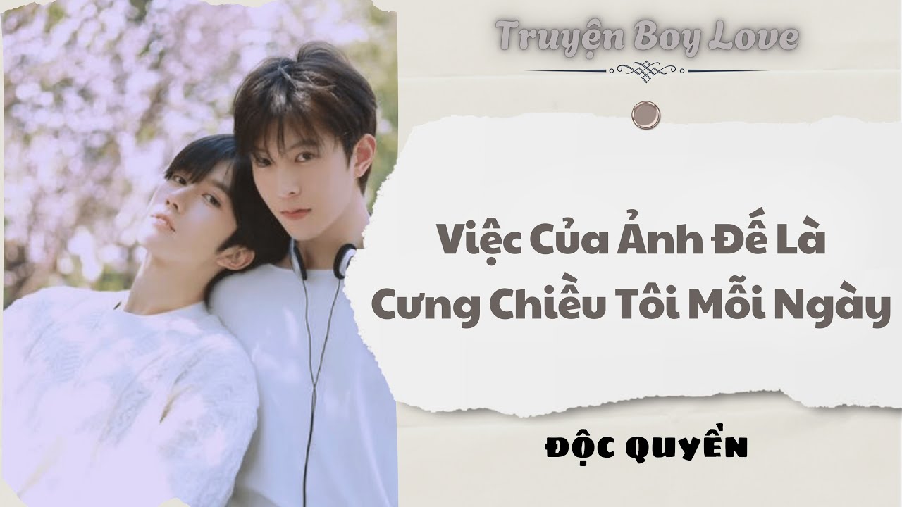 [Audio Boy Love] | Việc Của Ảnh Đế Là Cưng Chiều Tôi Mỗi Ngày | Sủng Audio