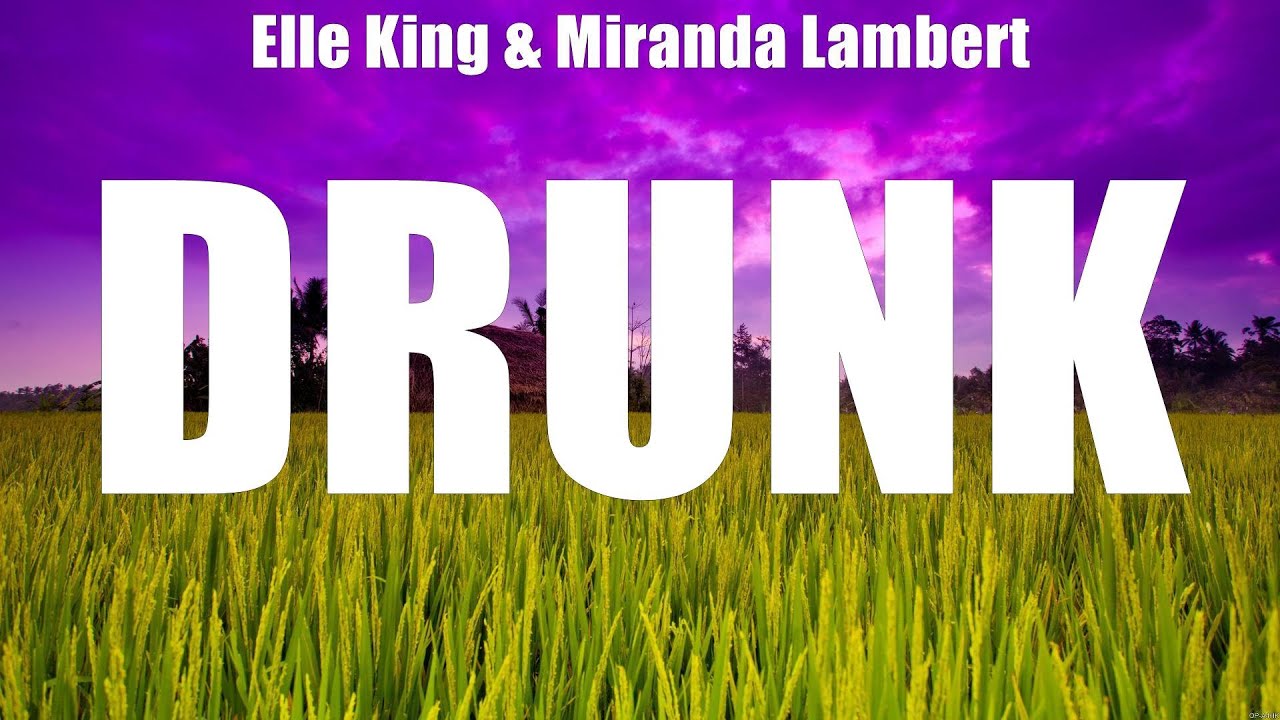Elle King & Miranda Lambert - Drunk (Lyrics) Bloodlines, One Thing Right, I'll Be Lovin' You