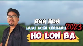 LAGU ACEH TERBARU 2023 | HO LON BA