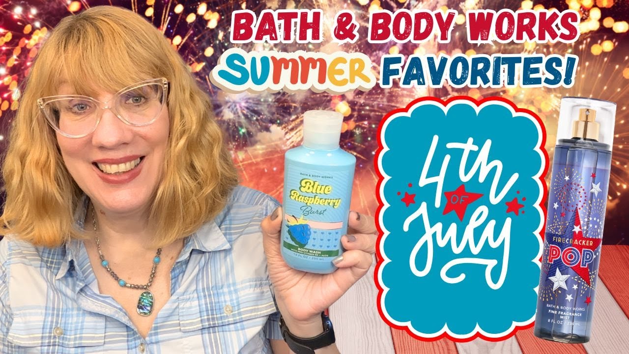 Bath & Body Works SUMMER Favorites for 4th of July! - YouTube