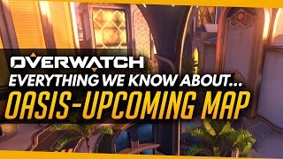 Overwatch | OASIS! - NEW UPCOMING MAP (Info & Release)