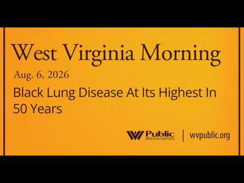 Black Lung Disease At Its Highest In 50 Years, This West Virginia Morning