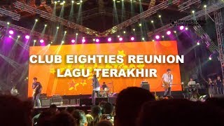 Club Eighties Reunion - Lagu Terakhir (LIVE FULL HD STEREO SYNCRONIZE FEST 2019)