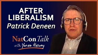 Yoram Hazony with Patrick Deneen | After Liberalism | NatConTalk