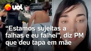 PM que deu tapa em mãe suspeita de agredir filha admite erro: 'Eu falhei'