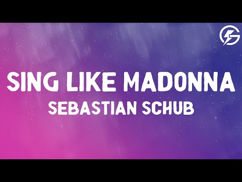 Sebastian Schub Sing Like Madonna Lyrics