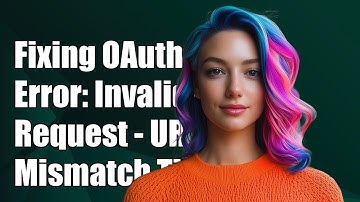 Fixing OAuth2::Error: Invalid Request - Redirect URI Mismatch Explained