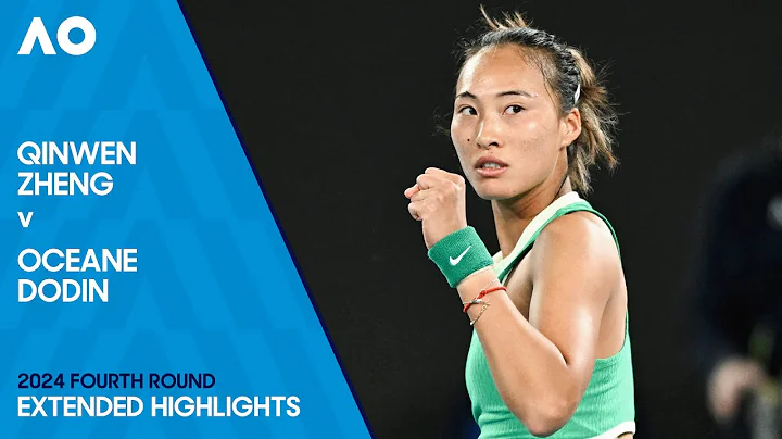 Qinwen Zheng v Oceane Dodin Extended Highlights | Australian Open 2024 Fourth Round - DayDayNews