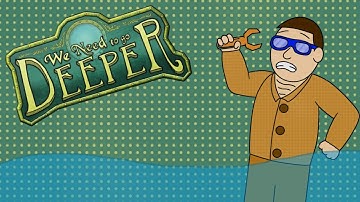 We Need To Go Deeper: First Time Playing!