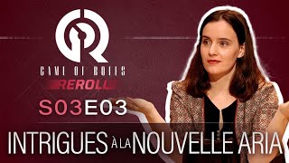 Game of Reroll Saison 3 épisode 3 : Intrigues à la Nouvelle Aria