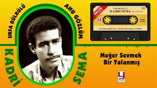 Kadri Sema 1974 -  Meğer Sevmek Bir Yalanmış