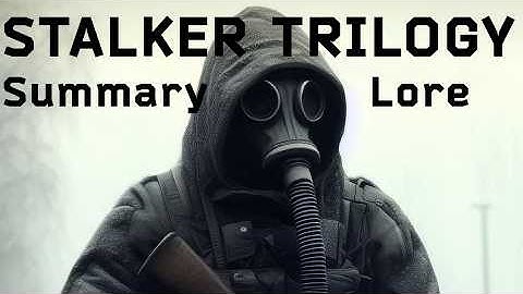 Everything you need to know for S.T.A.L.K.E.R. 2. A summary of the STALKER Trilogy and lore