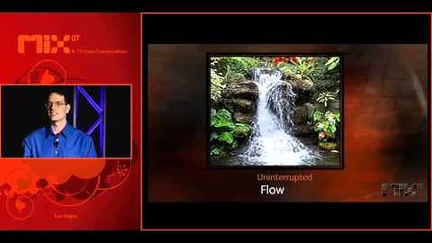 MIX07 Creating and Delivering Rich Media and Video on the Web with Silverlight, Microsoft Expression