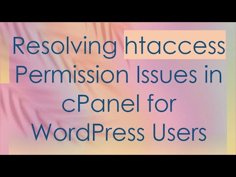 Resolving htaccess Permission Issues in cPanel for WordPress Users